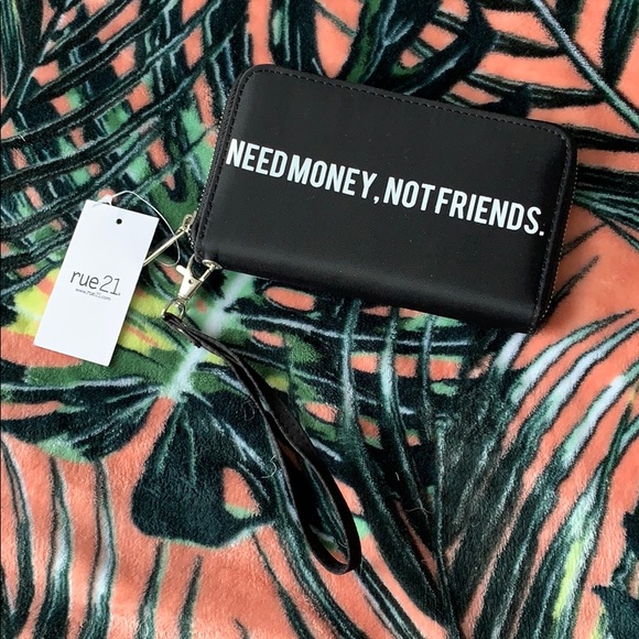 Rue21 Handbags - NEED MONEY NOT FRIENDS Wallet Clutch NEW